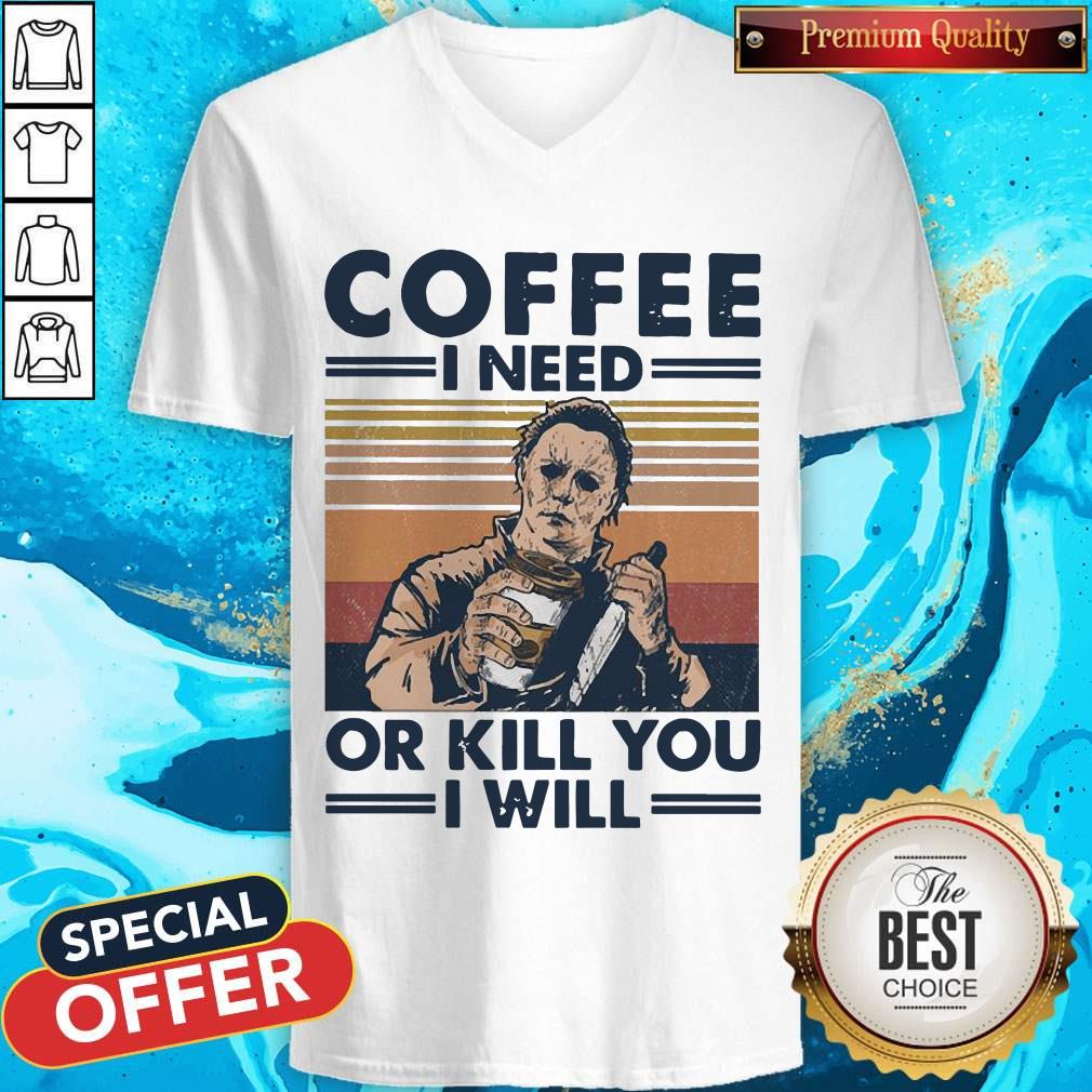 Michael Myers Coffee I Need Or Kill You I Will Vintage Shirt