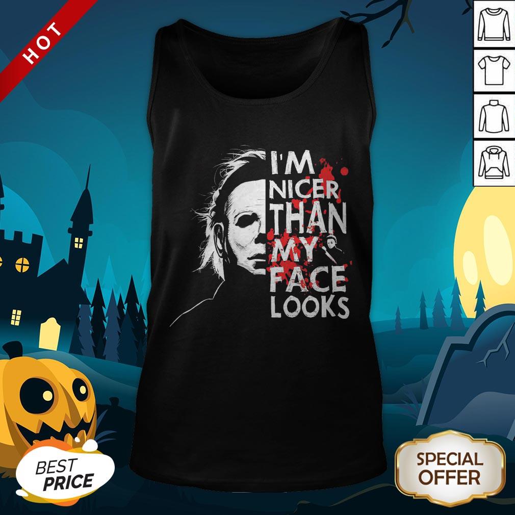 Michael Myers I’m Nicer Than My Face Looks Shirt