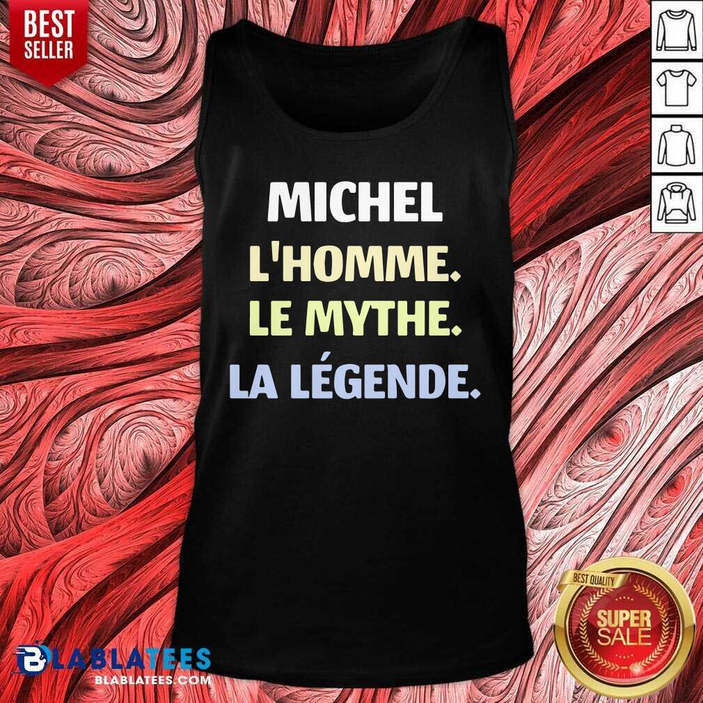 Michel L'Homme Le Mythe Legende Shirt