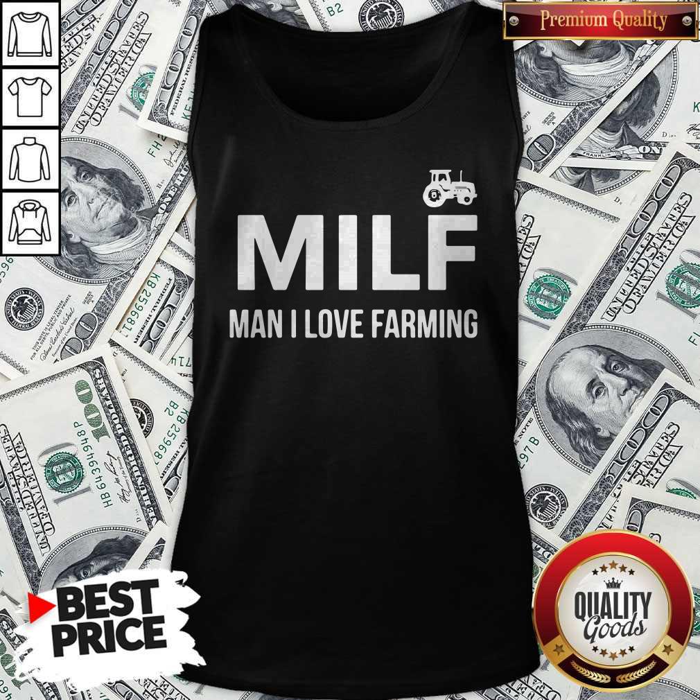 Milf Man I Love Farming Shirt