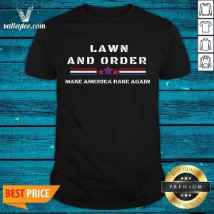 Happy Lawn And Order Make America Rake Again Stars Vintage Shirt