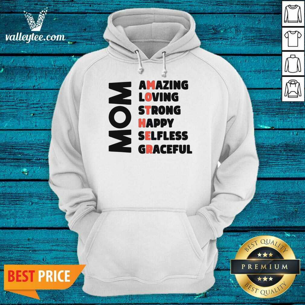 Mom Amazing Loving Strong Happy Selfless Graceful Shirt
