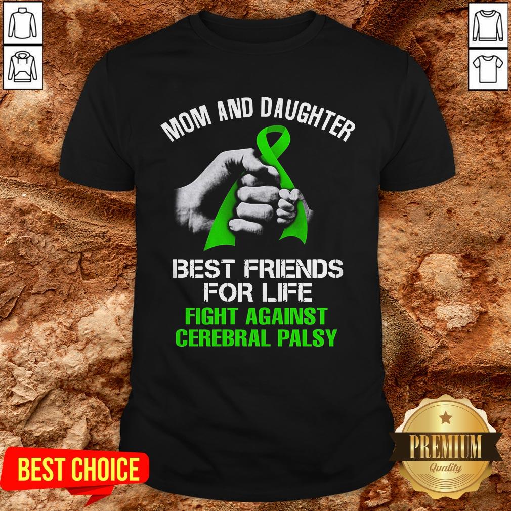 Mom And Daughter Best Friends For Life Fight Against Cerebral Palsy Shirt