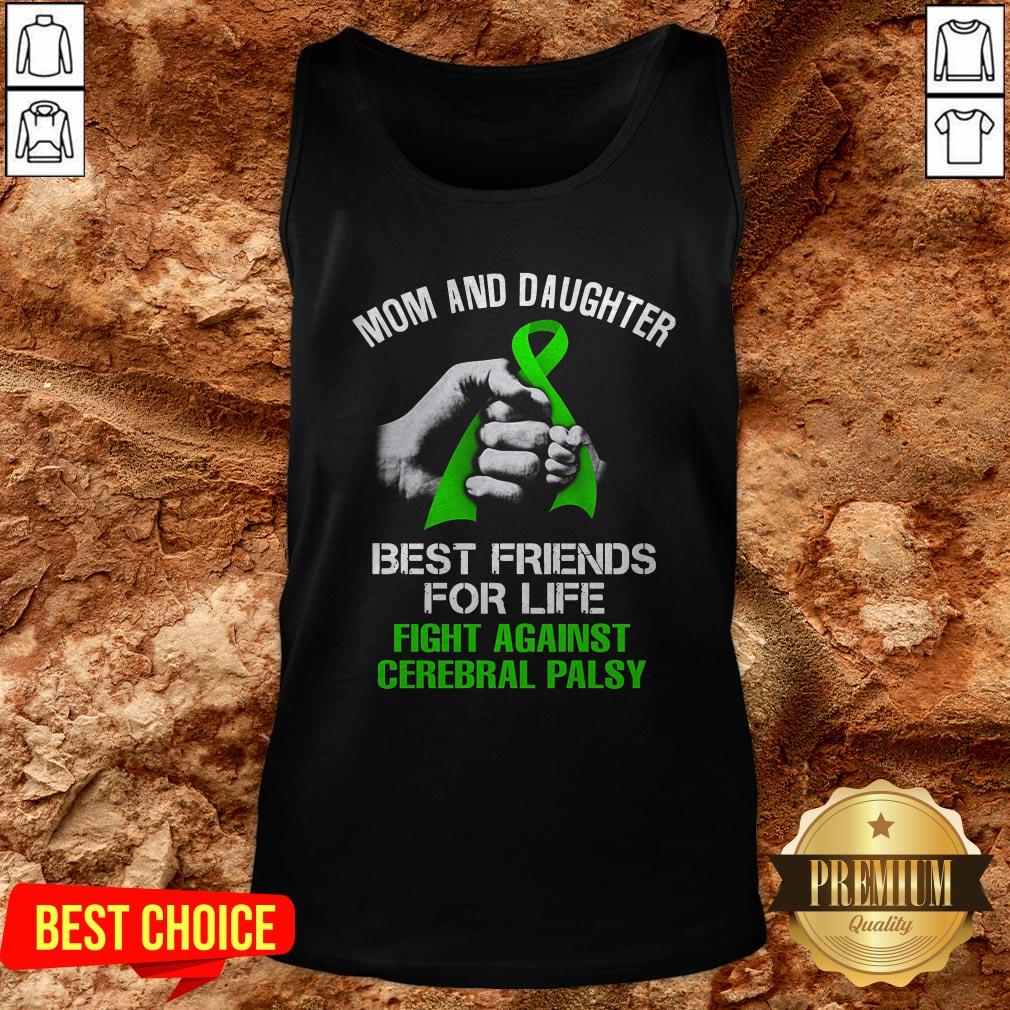 Mom And Daughter Best Friends For Life Fight Against Cerebral Palsy Shirt