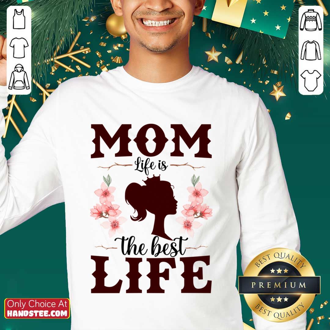 Mom Life Is The Best Life Shirt