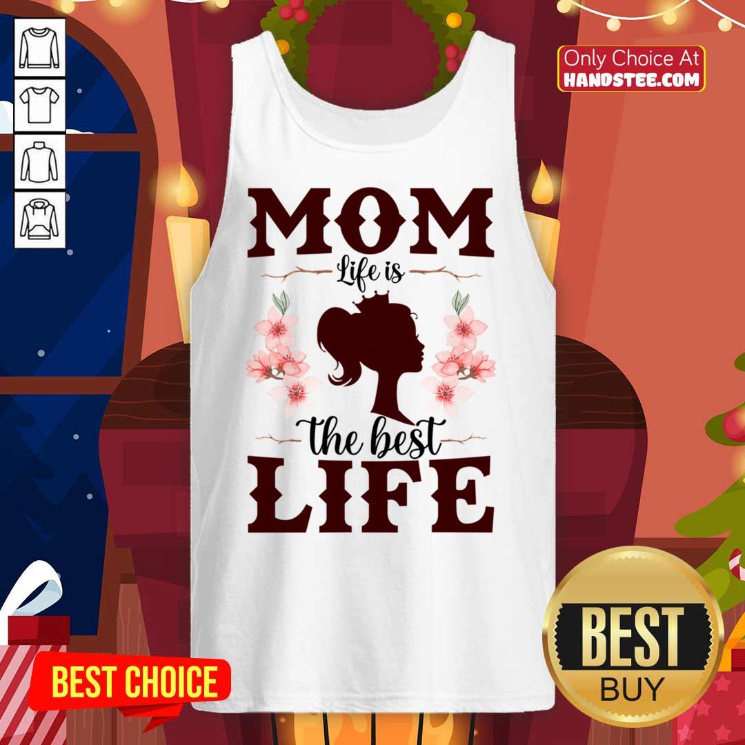 Mom Life Is The Best Life Shirt