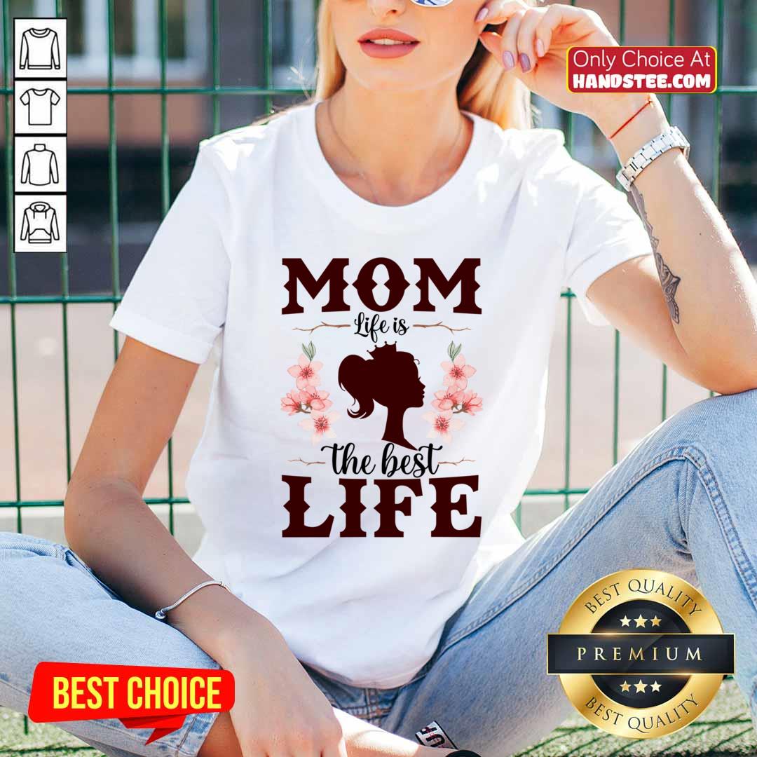 Mom Life Is The Best Life Shirt