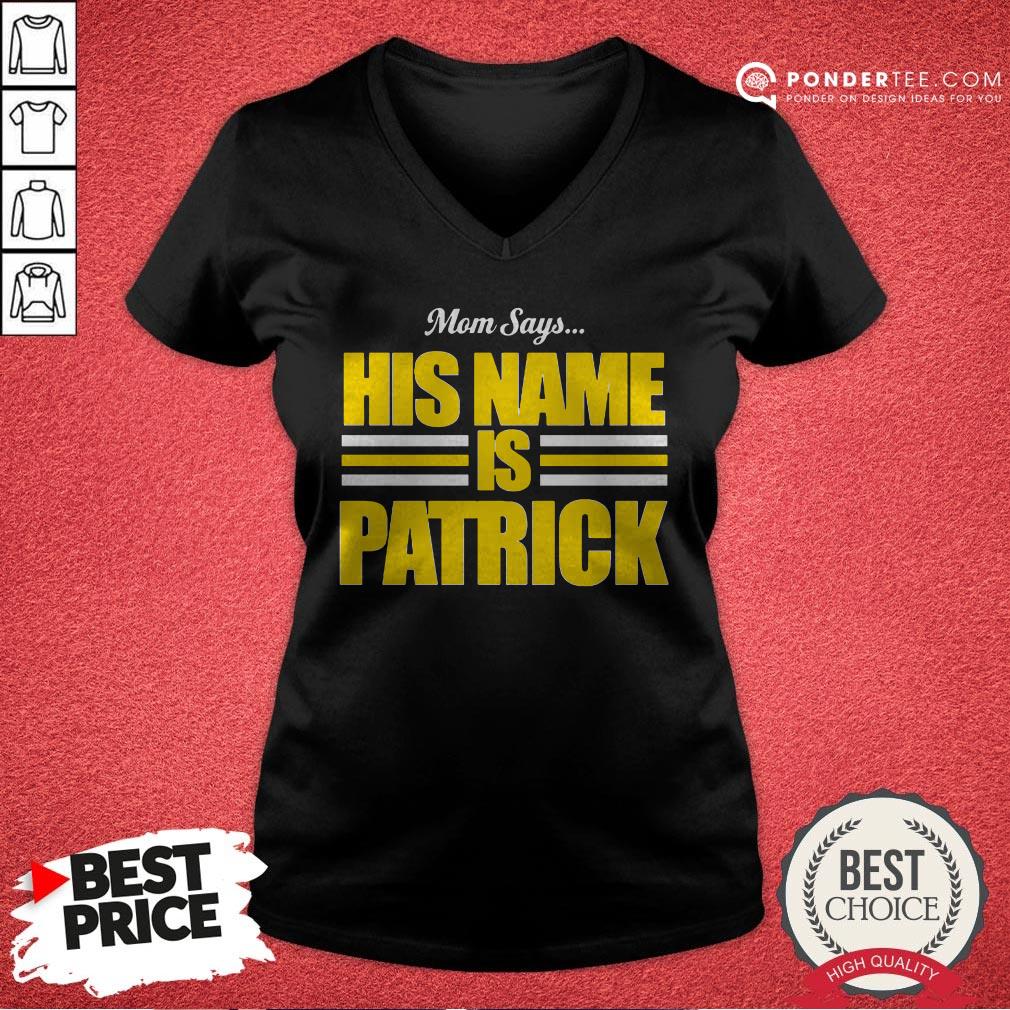 Mom Says His Name Is Patrick Shirt
