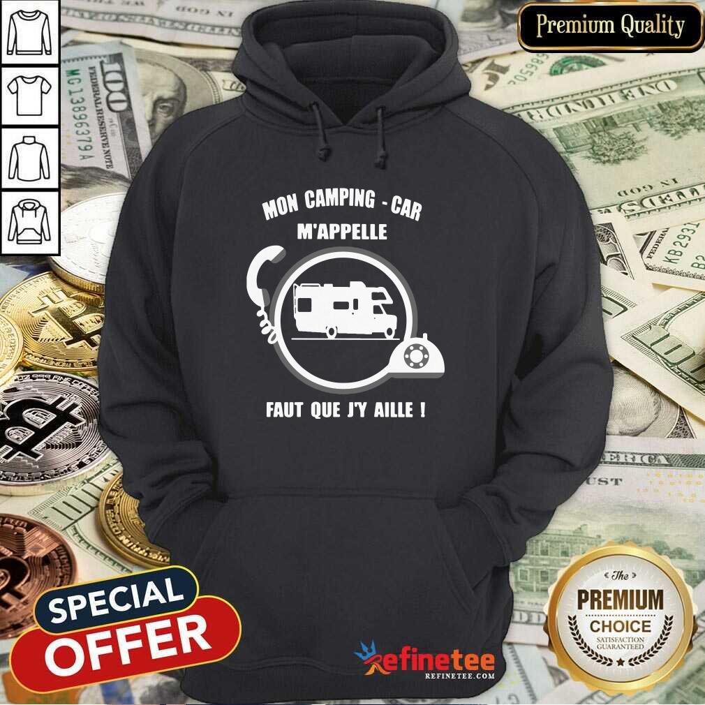 Mon Camping Car M'appelle Faut Que J'y Aille Shirt