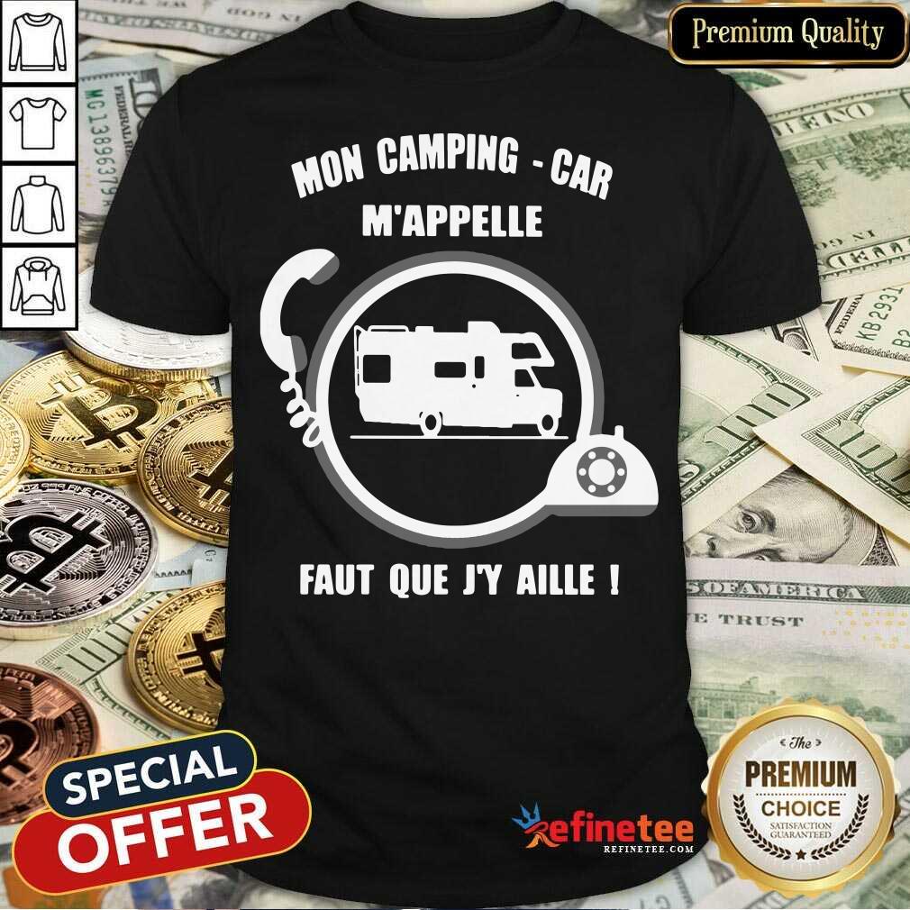 Mon Camping Car M'appelle Faut Que J'y Aille Shirt