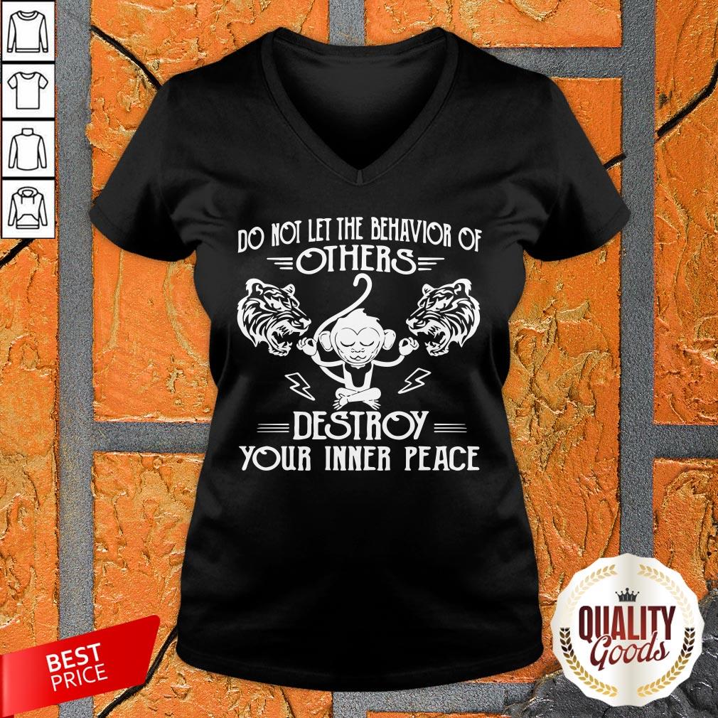 Monkey Tiger Do Not Let The Behavior Of Others Destroy Your Inner Peace Shirt