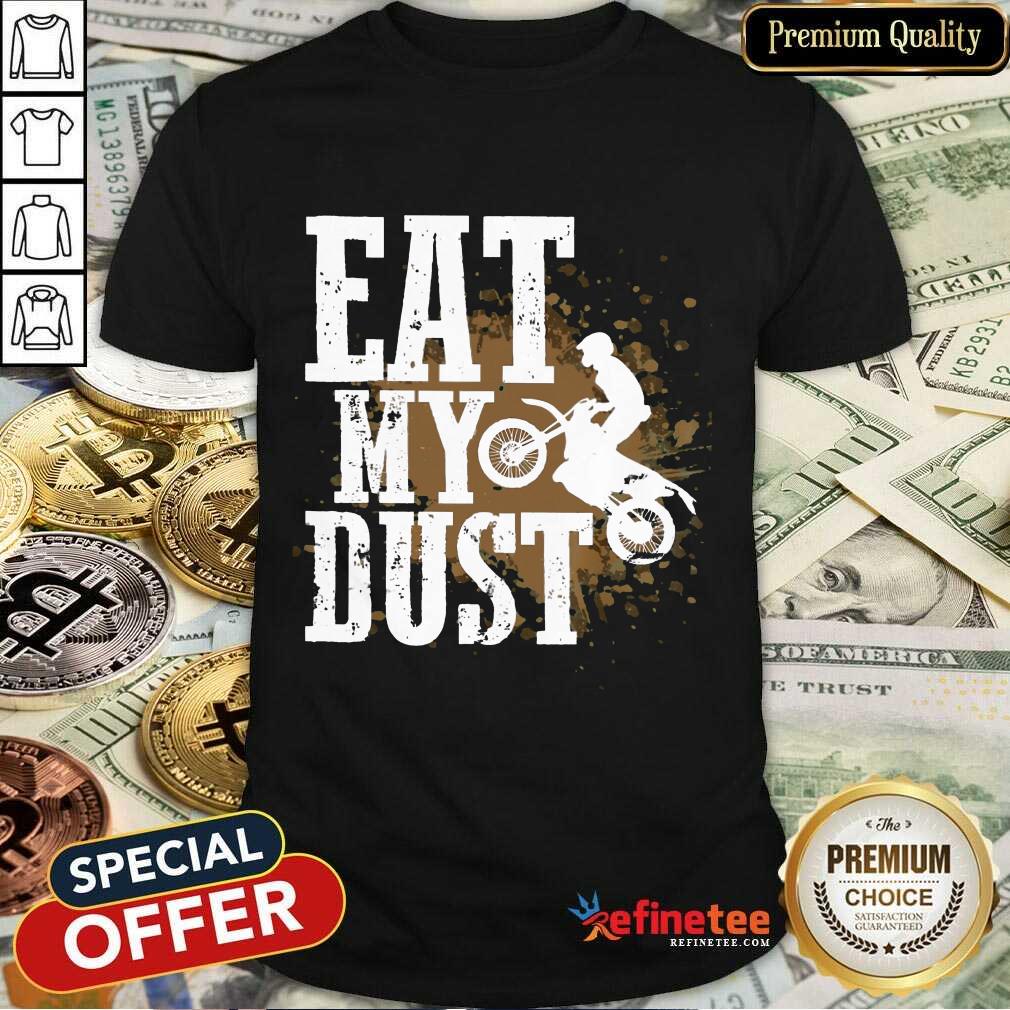 Motocross Eat My Dust Shirt