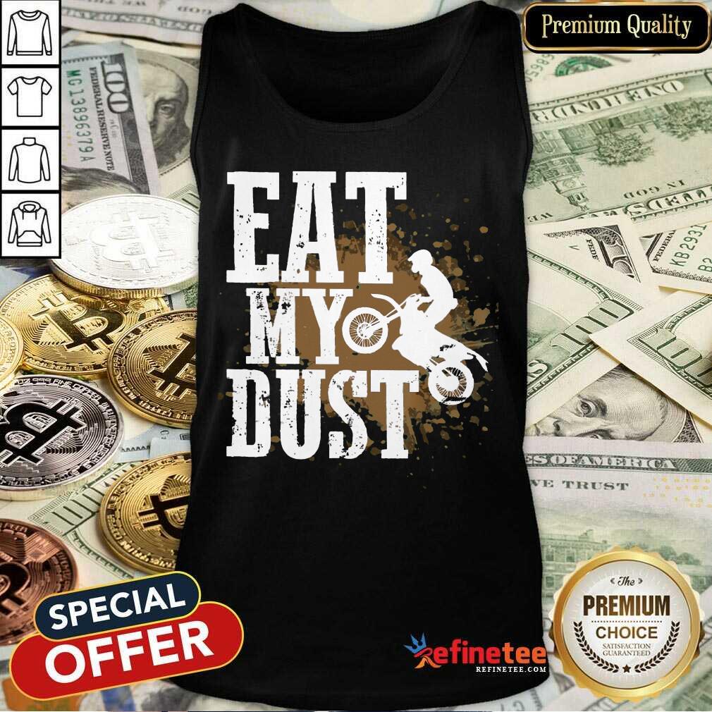 Motocross Eat My Dust Shirt