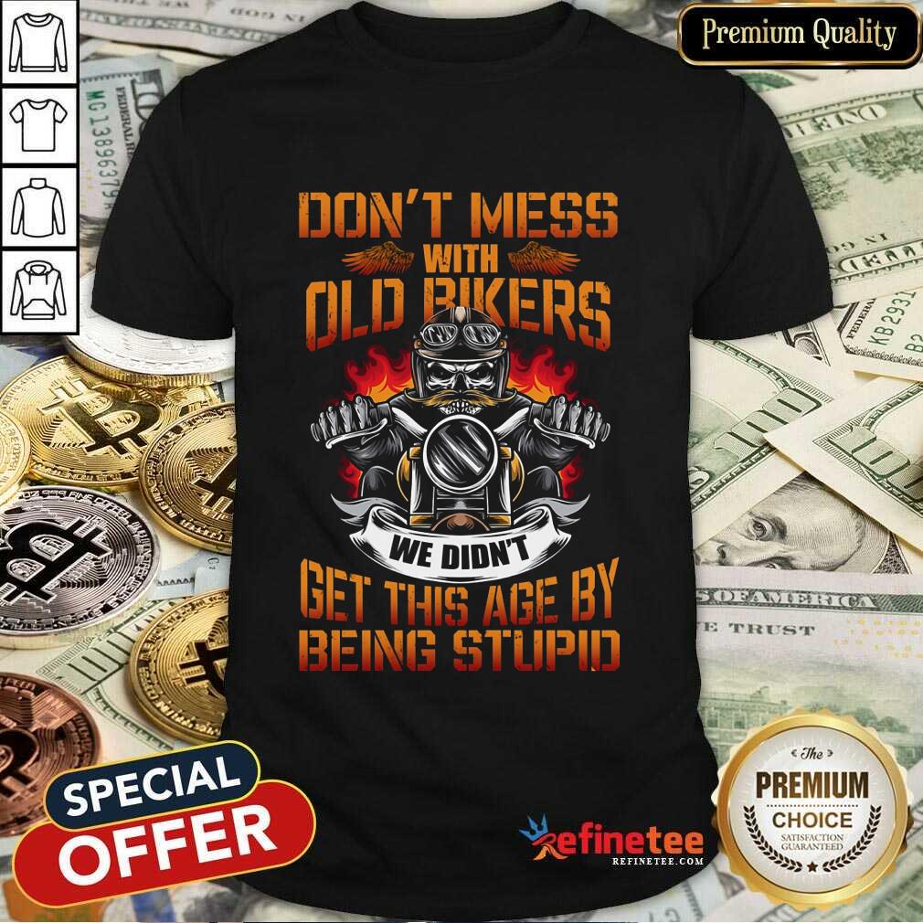 Motorcycle Don't Mess With Old Bikers Shirt