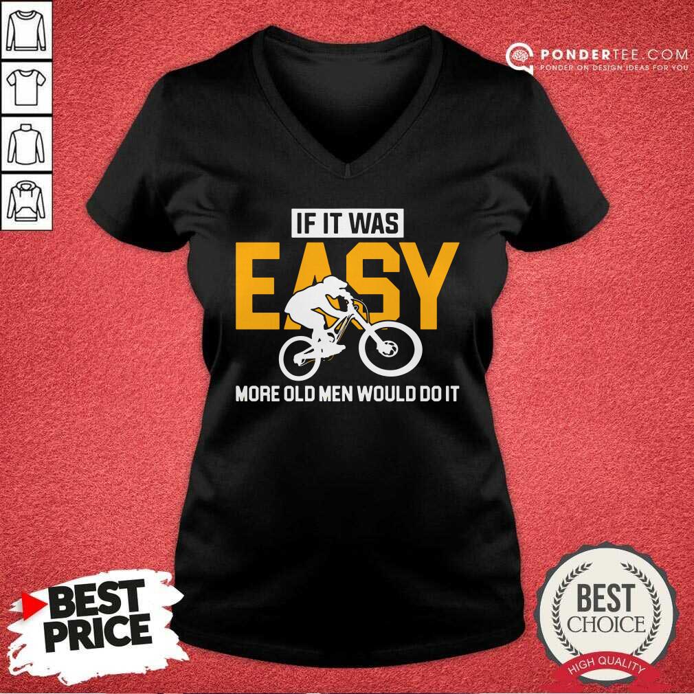Motorcycle If It Was Easy More Old Men Would Do It Shirt
