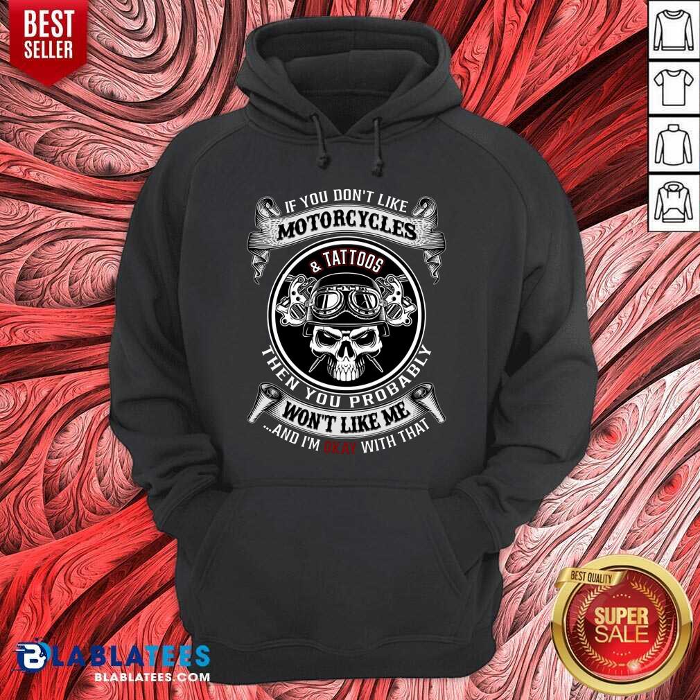 Motorcycles And Tattoos Then You Probably Shirt