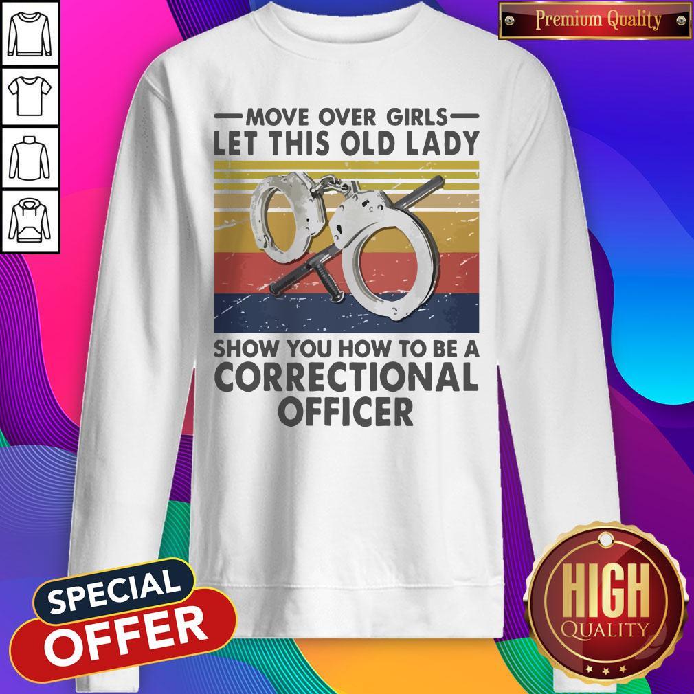 move-over-girls-let-this-old-lady-show-you-how-to-be-a-correctional-officer-vintage-sweatshirt.jpg