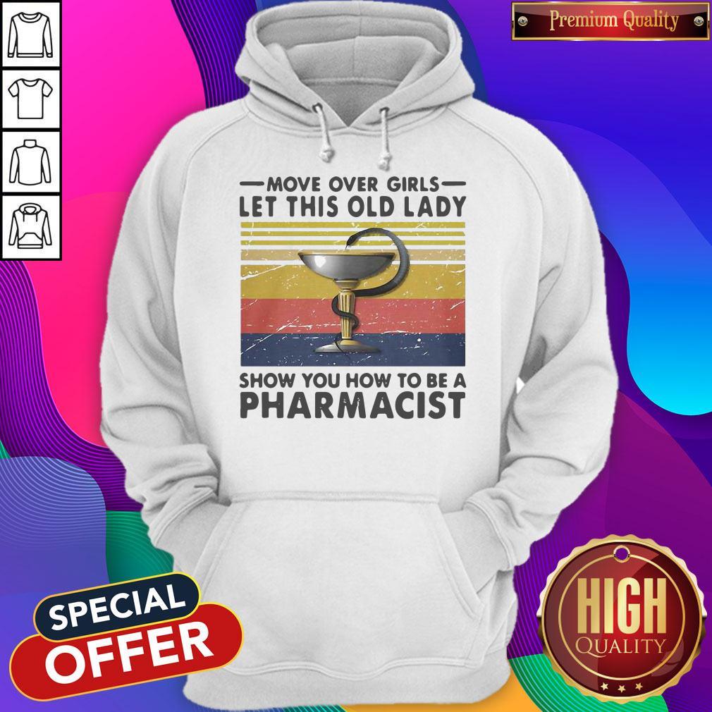 Move Over Girls Let This Old Lady Show You How To Be A Pharmacist Shirt