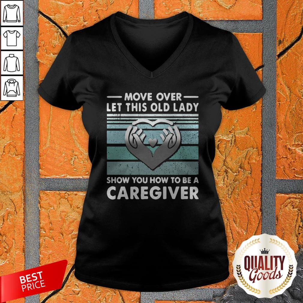 Move Over Let This Old Lady Show You How To Be A Caregiver Vintage Shirt