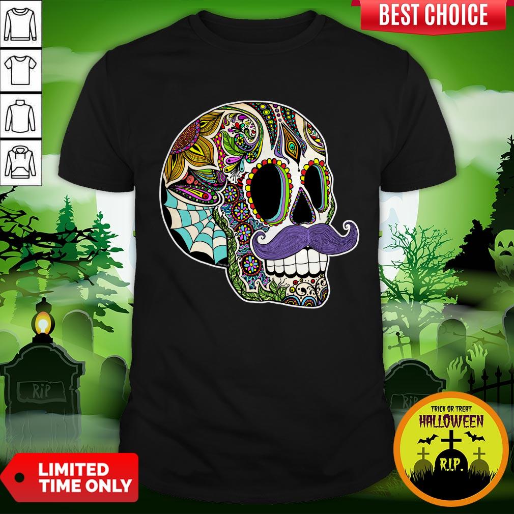 Mustache Sugar Skull Color Day Of The Dead Dia De Los Muertos Shirt