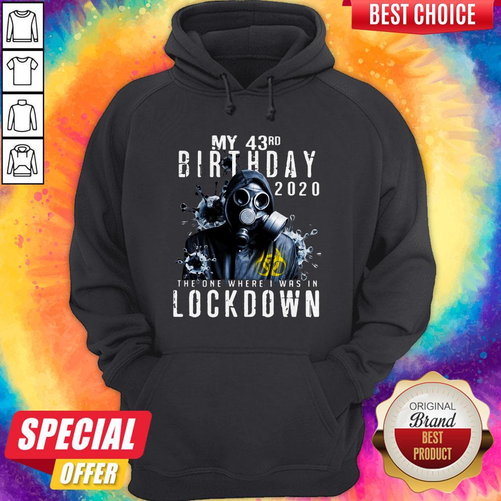 my-43th-birthday-2020-the-one-where-i-was-in-lockdown-gas-mask-corona-virus-hoodie.jpg