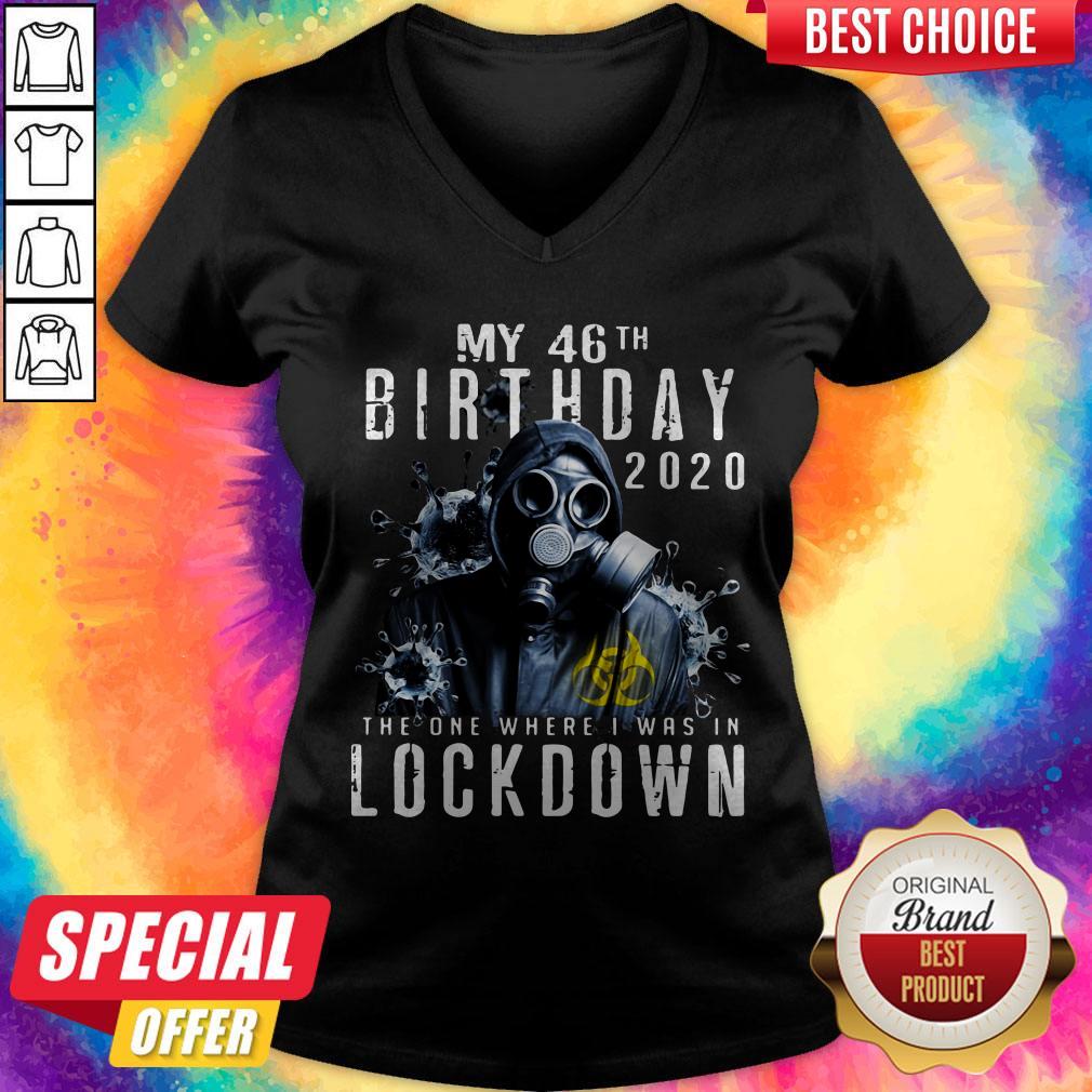 my-46th-birthday-2020-the-one-where-i-was-in-lockdown-gas-mask-corona-virus-v-neck.jpg