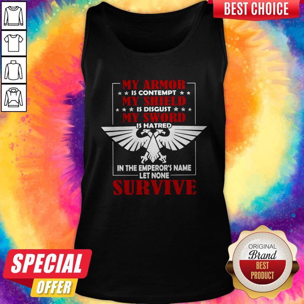 my-armor-is-contempt-my-shield-is-disgust-my-sword-is-hatred-in-thtank-top.jpg