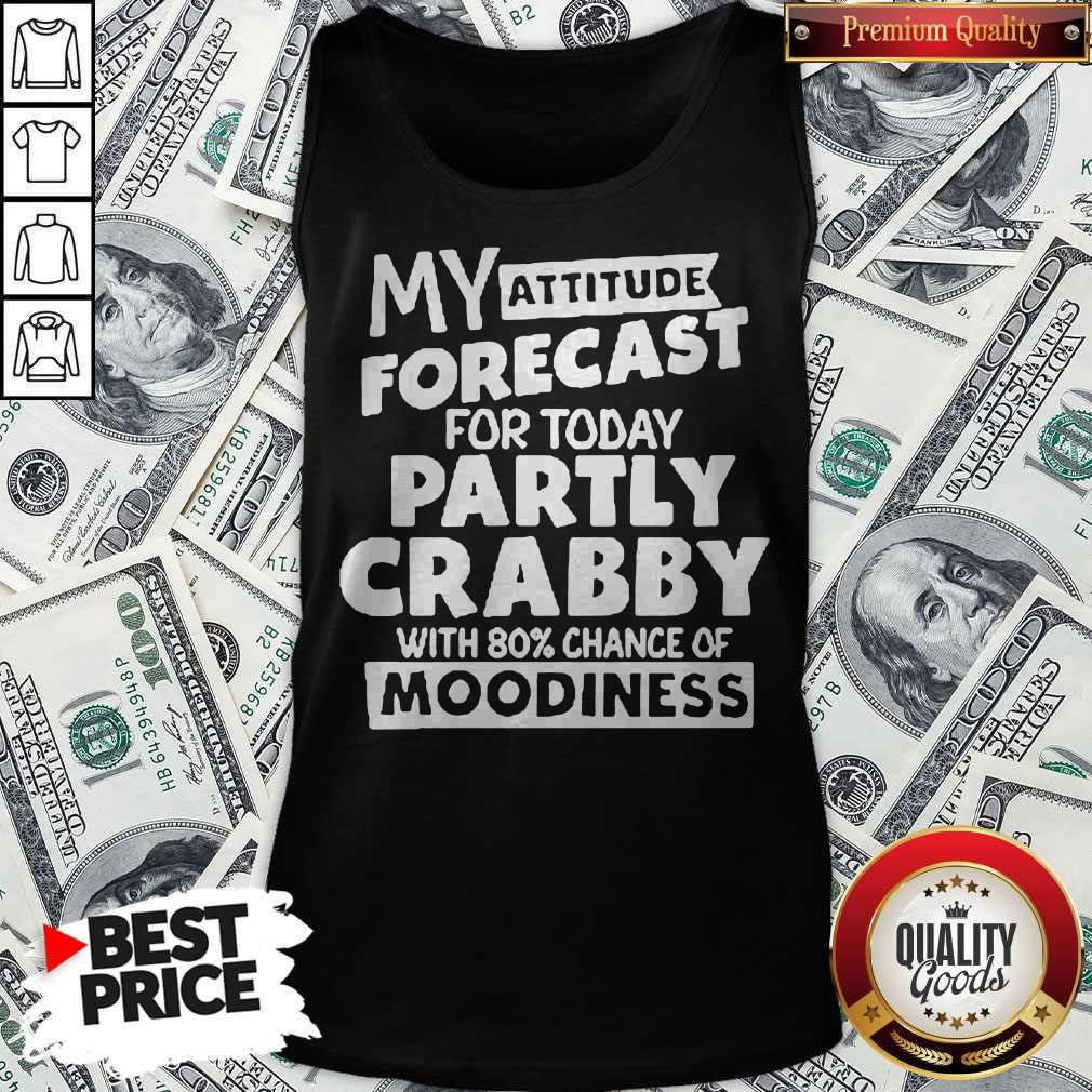 my-attitude-forecast-for-today-party-crabby-with-80′-chance-of-moodiness-tank-top.jpg