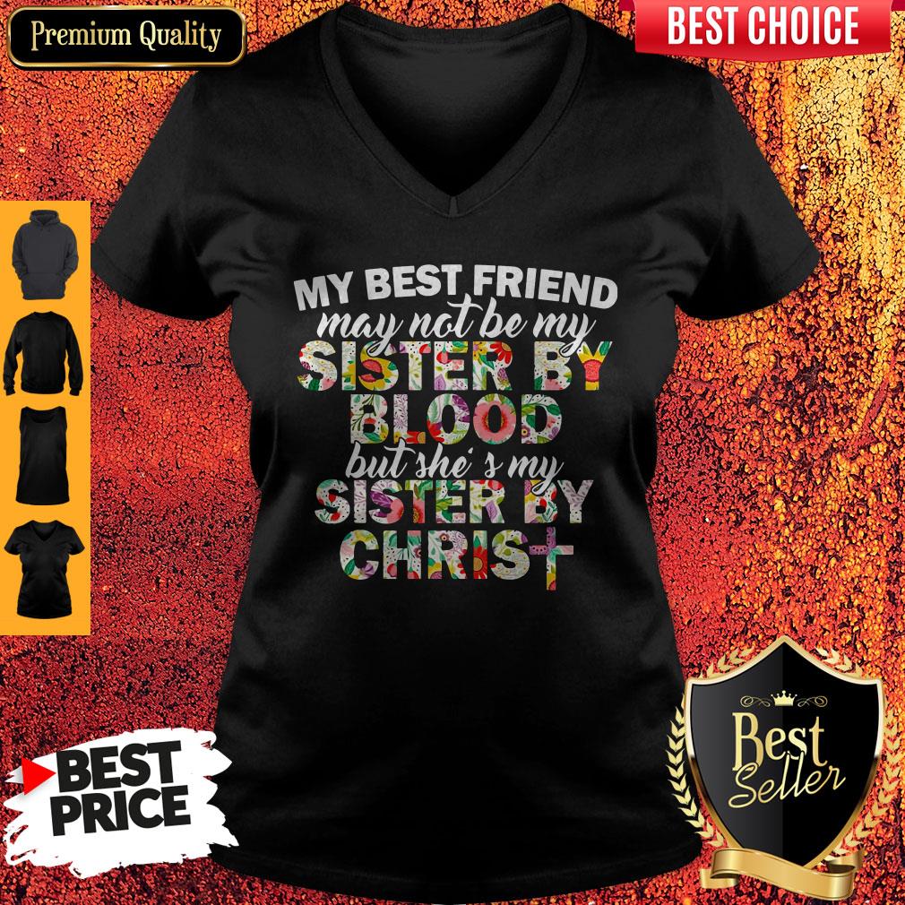 My Best Friend May Not Be My Sister By Christ Shirt