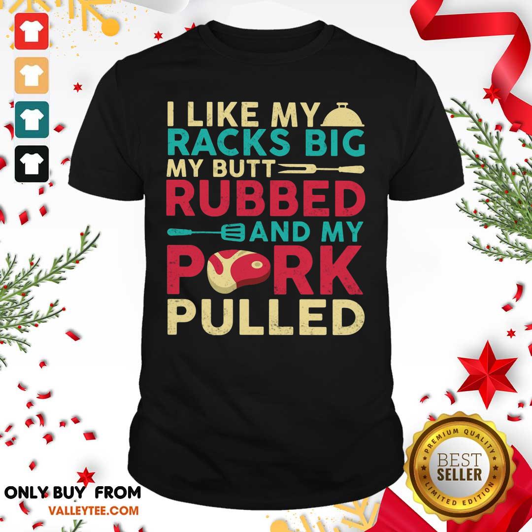My Butt Rubbed And My Pork Pulled Shirt
