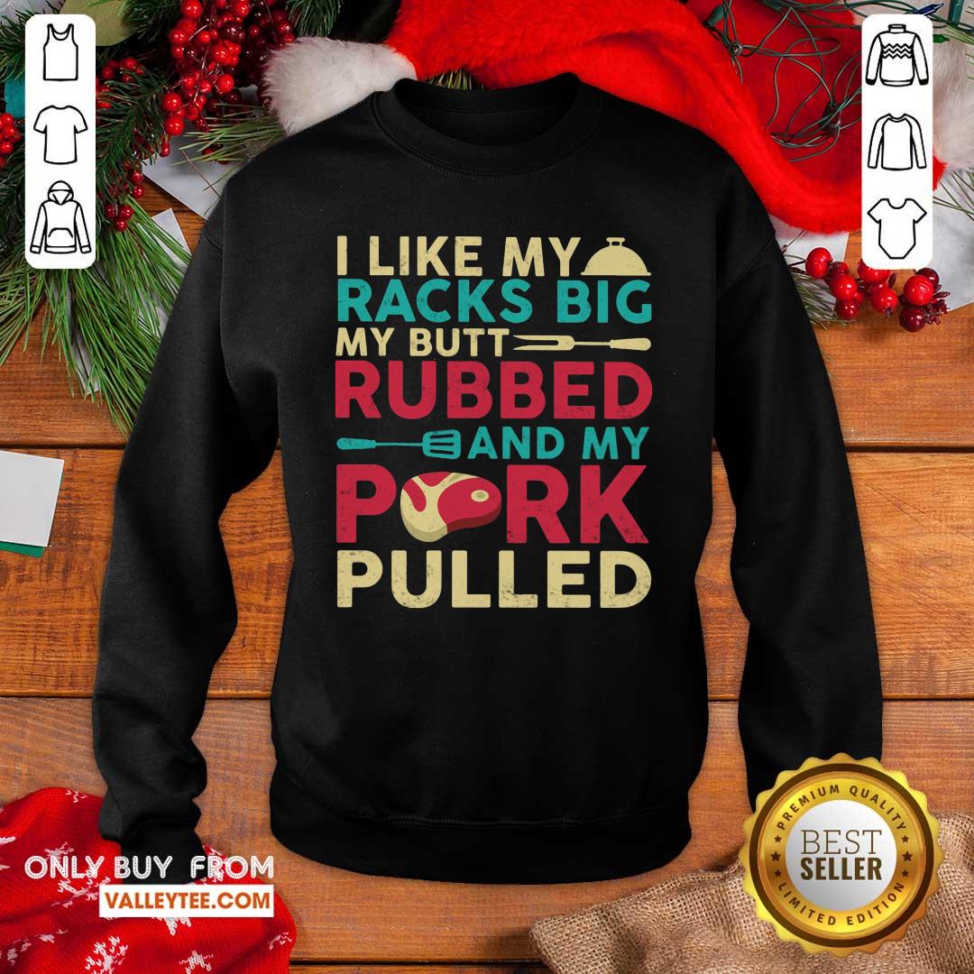 My Butt Rubbed And My Pork Pulled Shirt