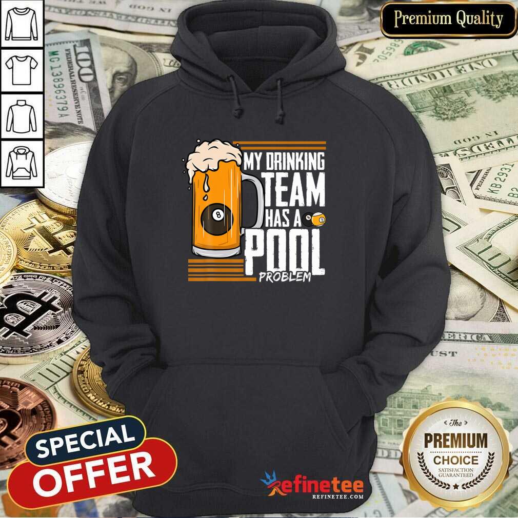 My Drinking Team Pool Problem Bill Shirt