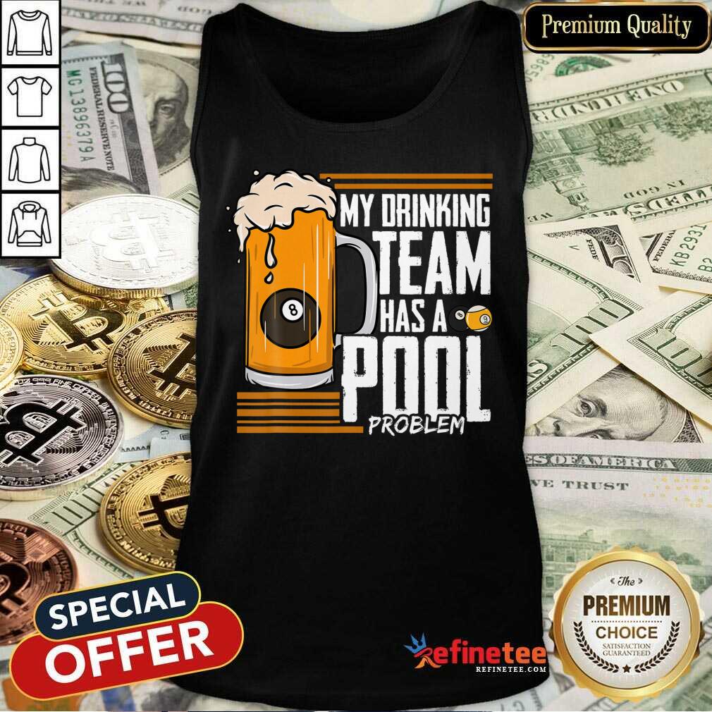 My Drinking Team Pool Problem Bill Shirt