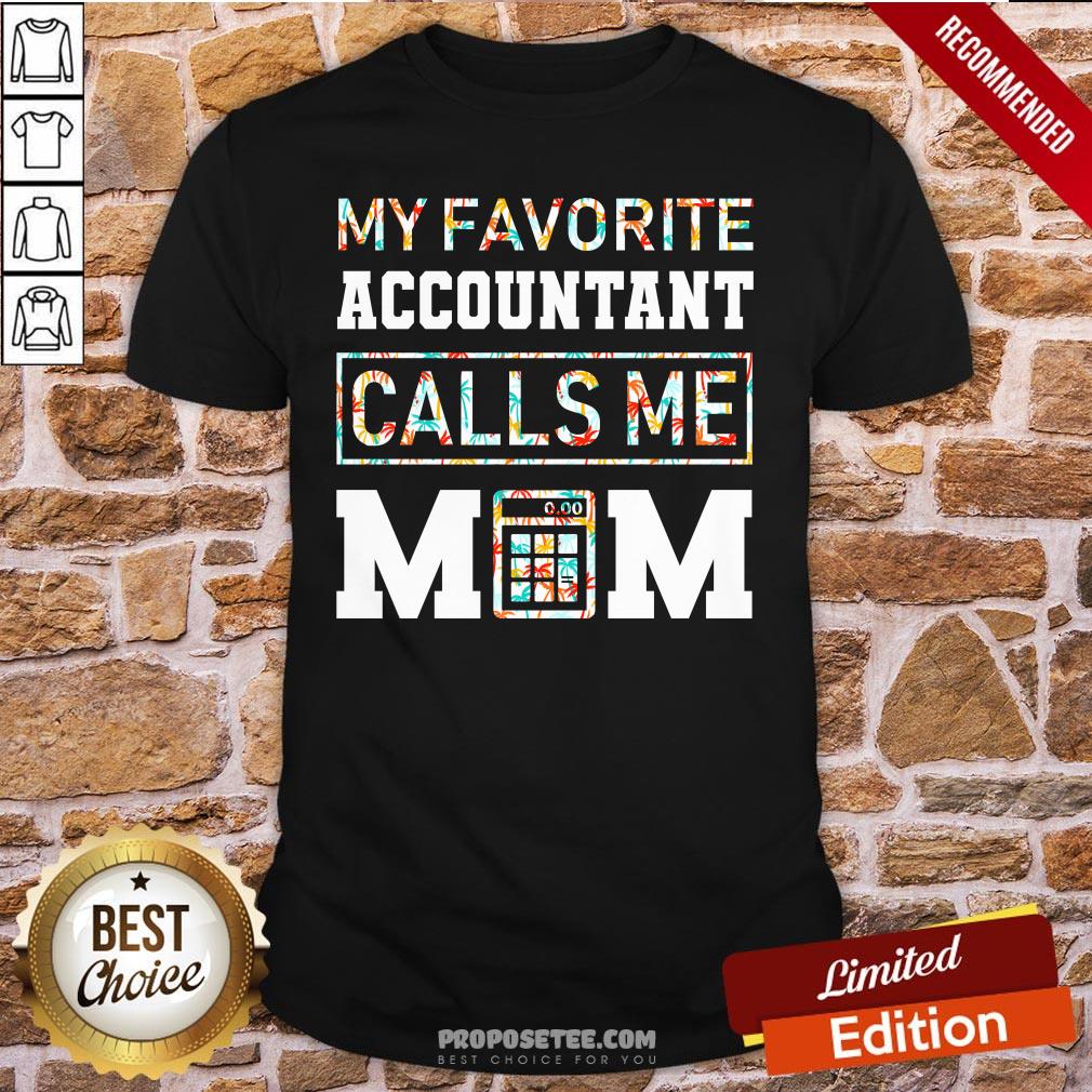 My Favorite Accountant Call Me Mom Shirt