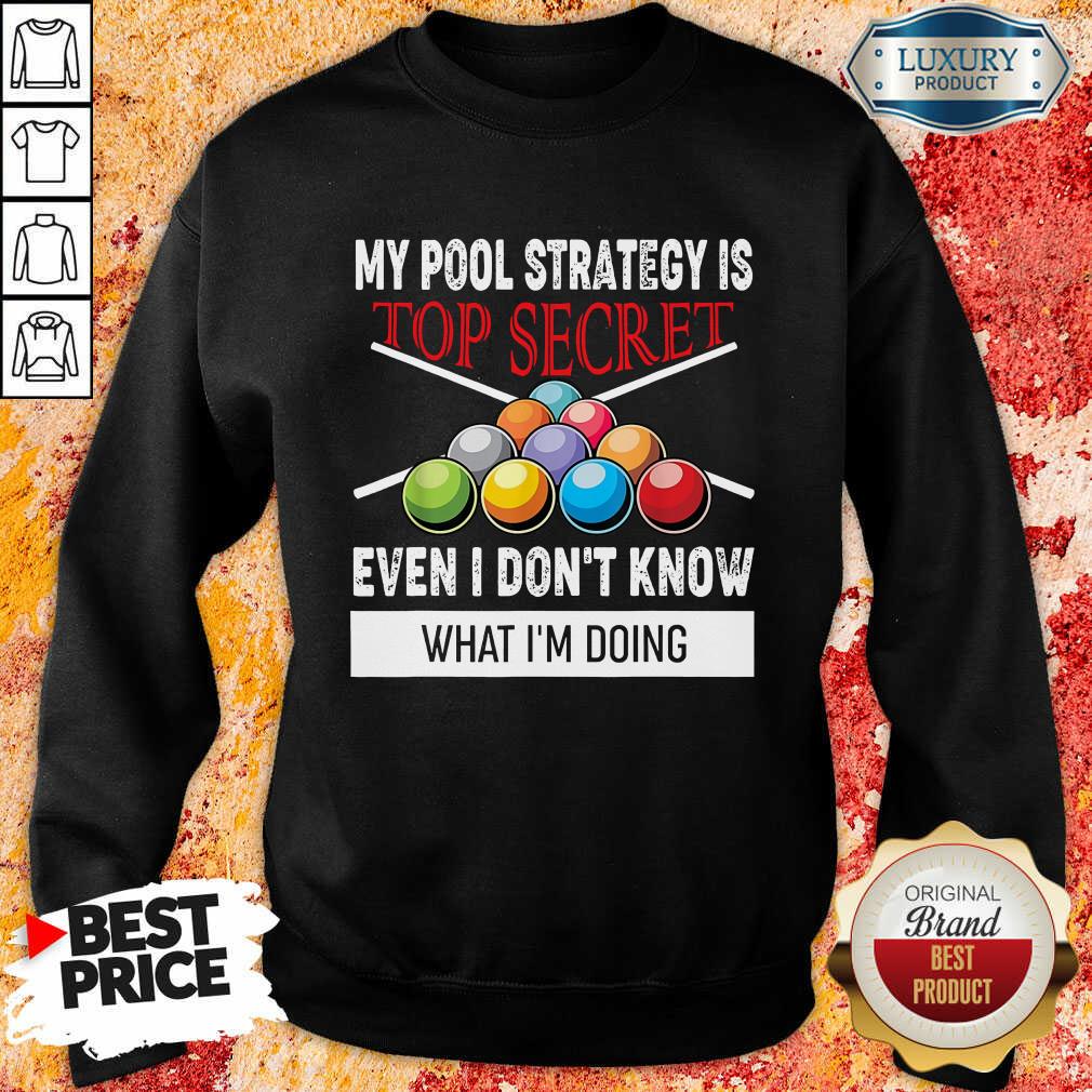 My Pool Strategy Is Top Secret Shirt