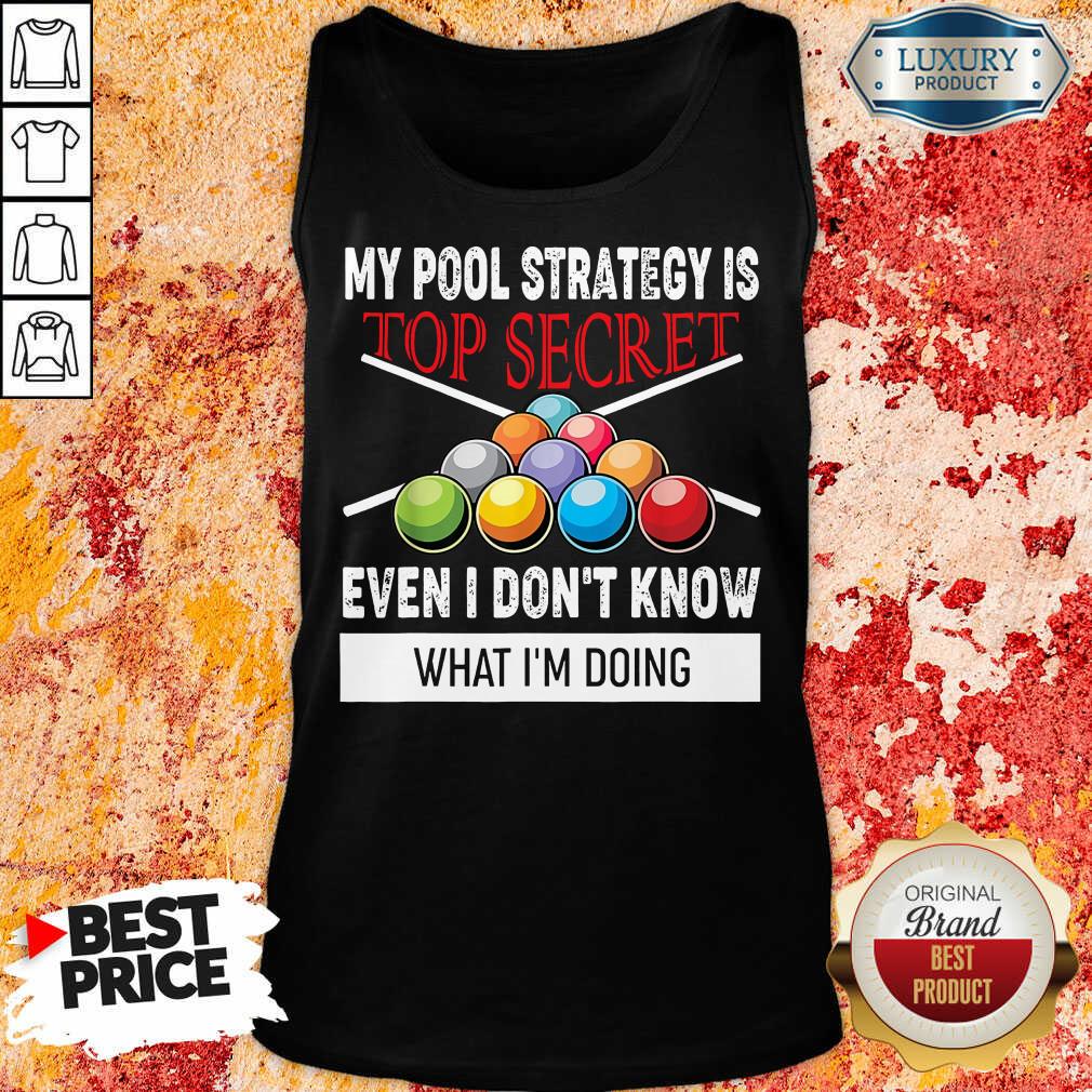 My Pool Strategy Is Top Secret Shirt