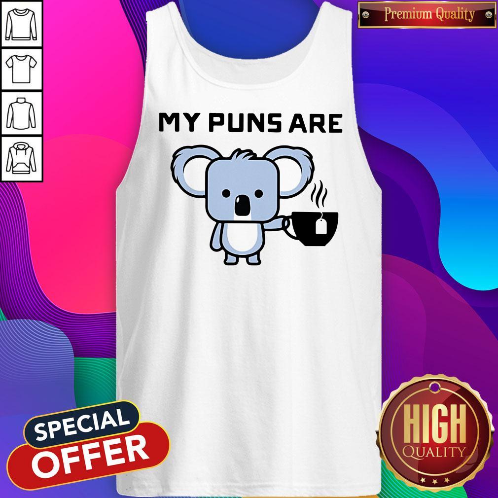 My Puns Are Koala Tea Shirt