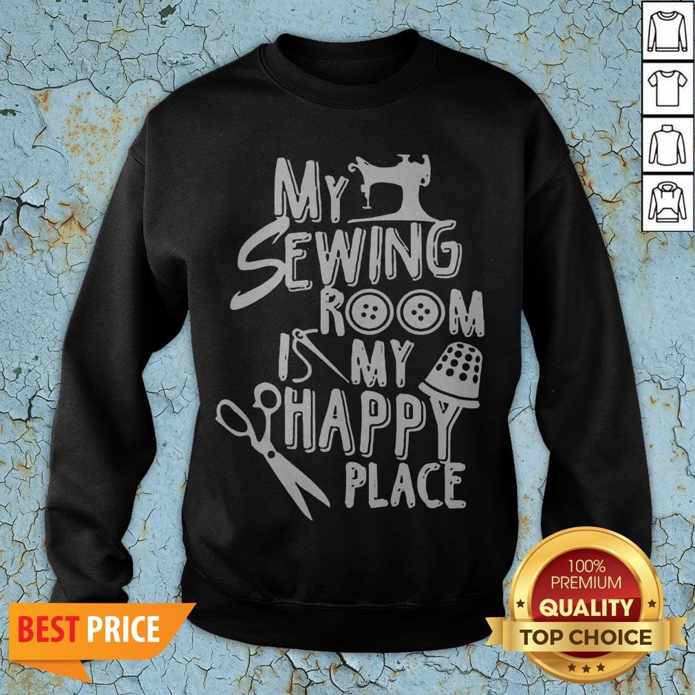 My Sewing Room Is My Happy Place Shirt