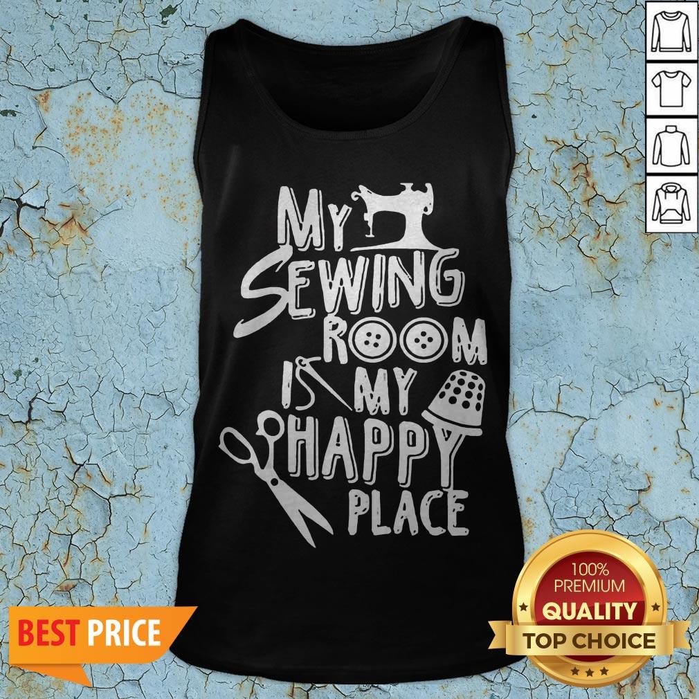 My Sewing Room Is My Happy Place Shirt