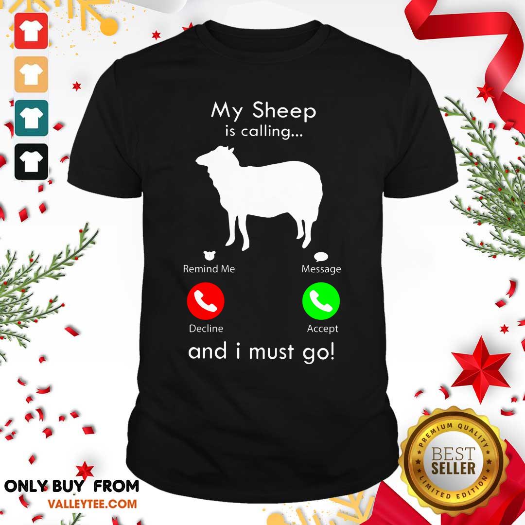 My Sheep Is Calling And I Must Go Shirt