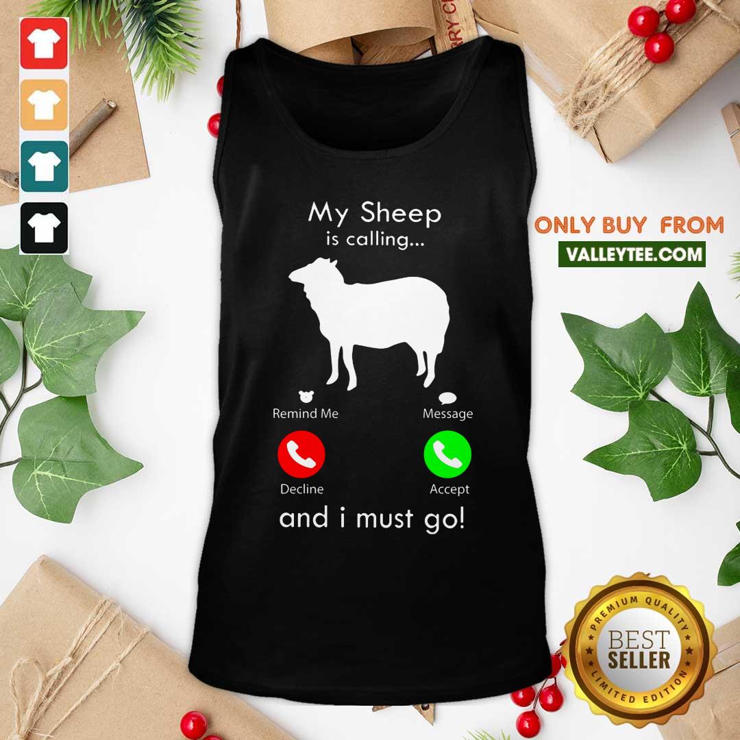 My Sheep Is Calling And I Must Go Shirt