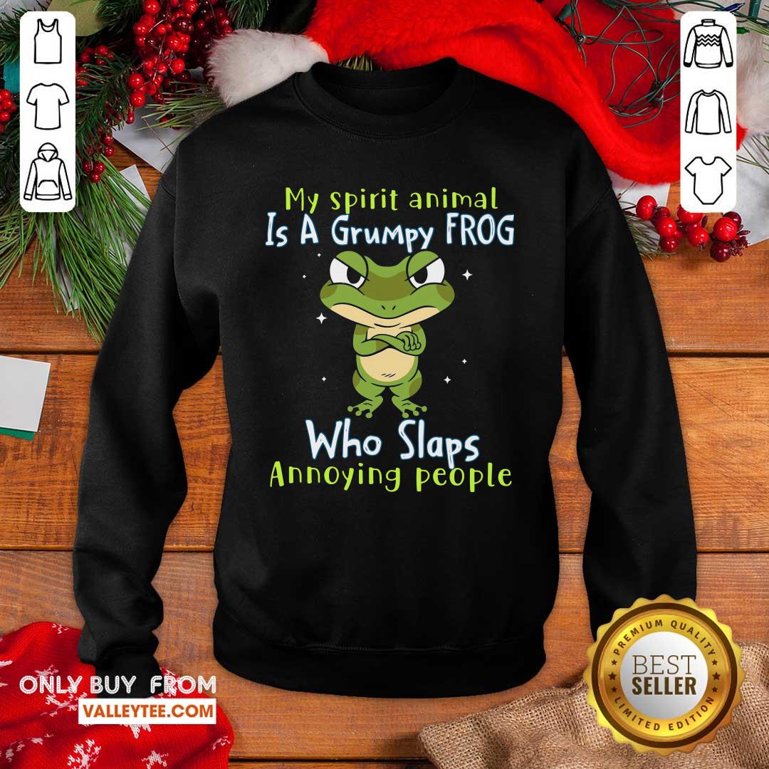 My Spirit Animal Is A Grumpy Frog Who Slaps Annoying People Shirt