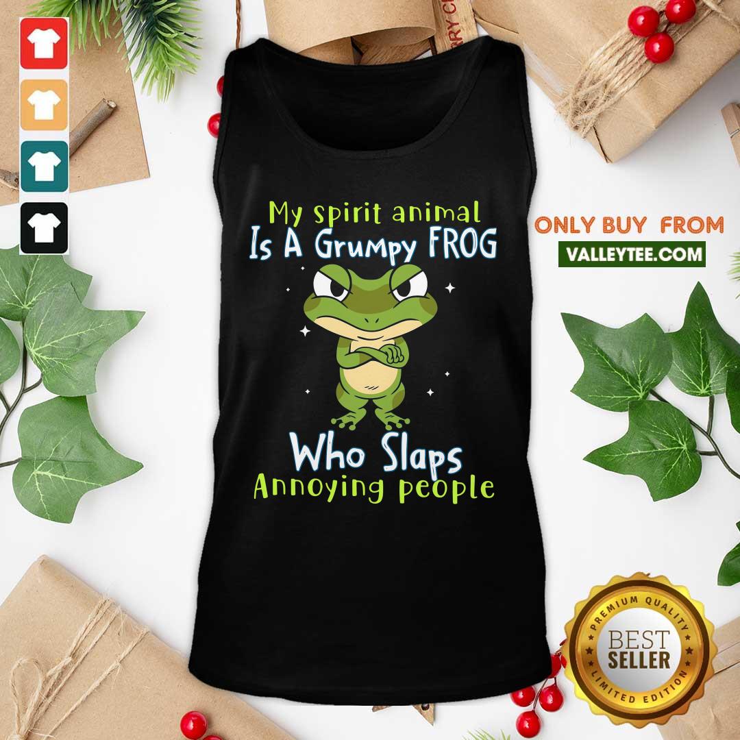 My Spirit Animal Is A Grumpy Frog Who Slaps Annoying People Shirt