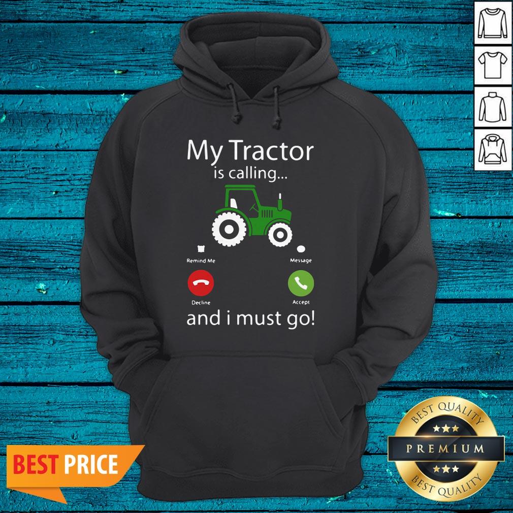 My Tractor Is Calling Snd I Must Go Shirt
