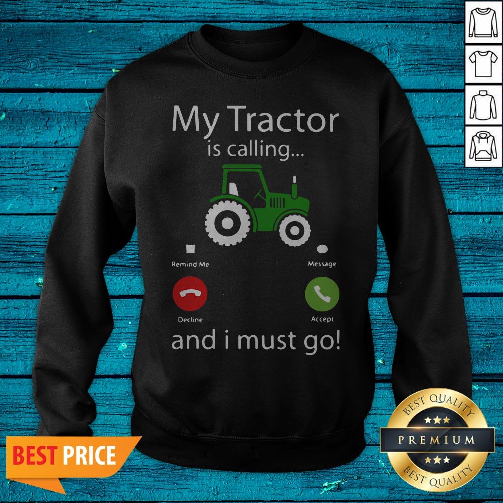 My Tractor Is Calling Snd I Must Go Shirt