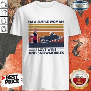 Top Im A Simple Woman I Love Wine And Snowmobiles Vintage Retro Shirt