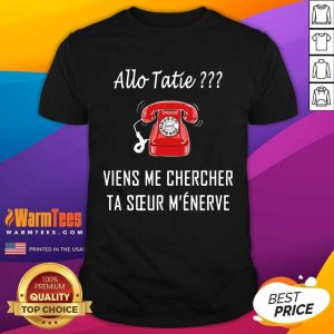 Top Allo Tatie Viens Me Chercher Shirt