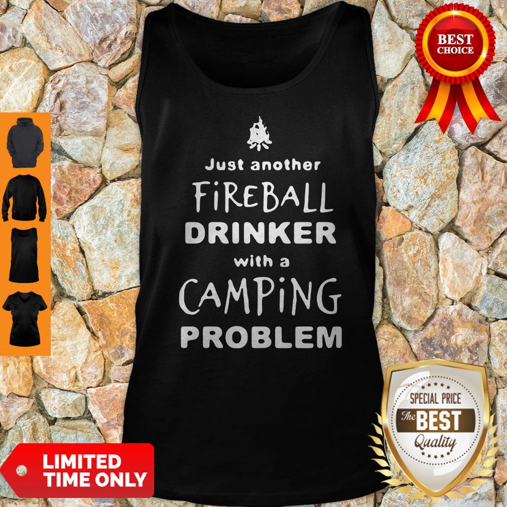 Premium Just Another Fireball Drinker With A Camping Problem Shirt