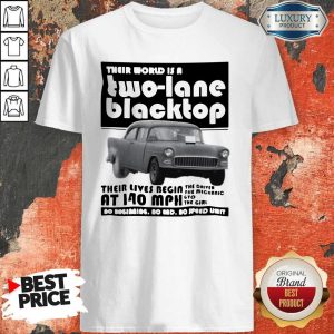 Premium Their World Is A Two Lane Blacktop Shirt