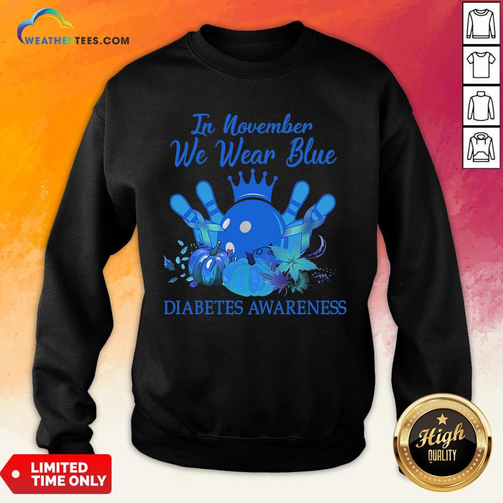 Need Bowling In November We Wear Blue Diabetes Awareness Shirt